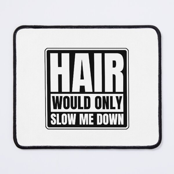 Item preview, Hair would only slow me down designed and sold by Dondonmart.