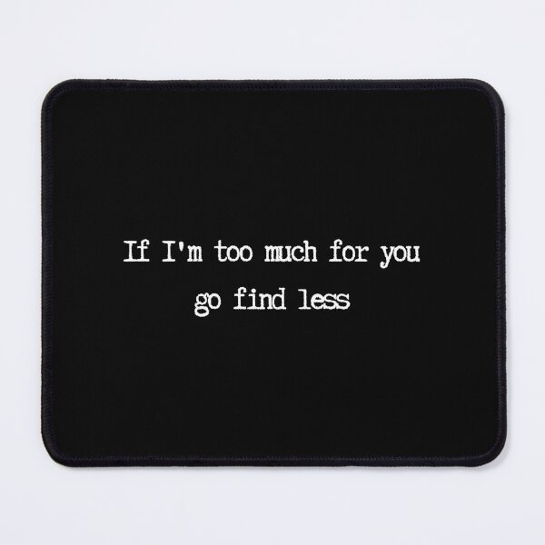 Item preview, Too Much for you designed and sold by SWETA HALDER.