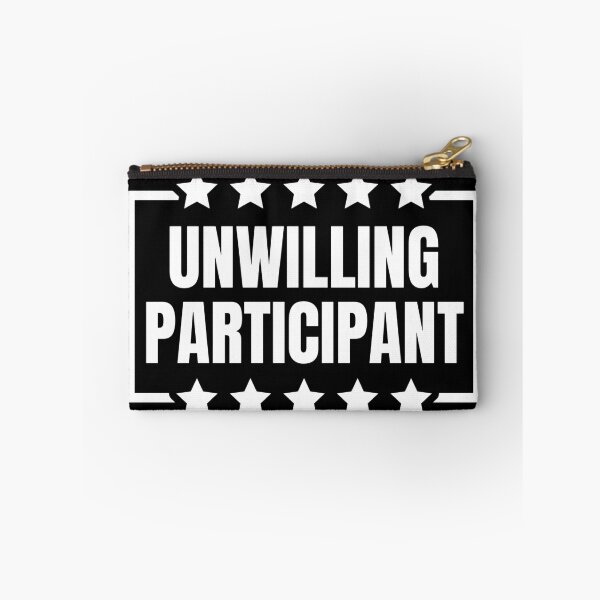 Item preview, Unwilling Participant Sarcastic designed and sold by Dondonmart.