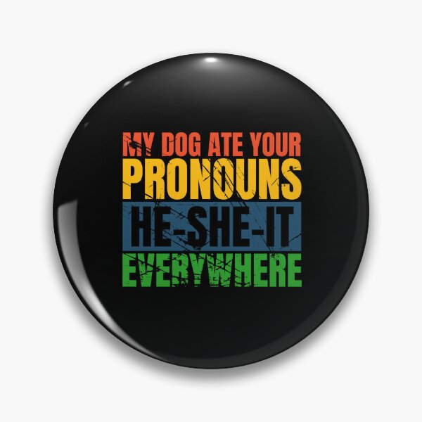Item preview, My dog ate your pronouns he-she-it everywhere designed and sold by Dondonmart.