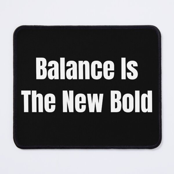 Item preview, Balance Is The New Bold (White Text) designed and sold by QuoteeApparel.