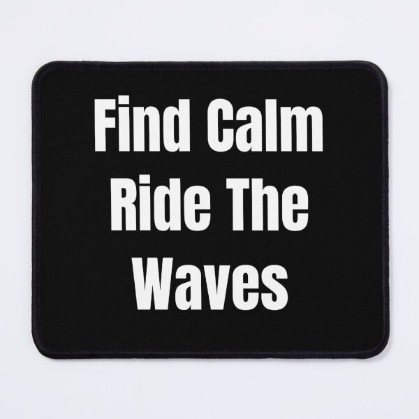 Item preview, Find Calm Ride The Waves (White Text) designed and sold by QuoteeApparel.