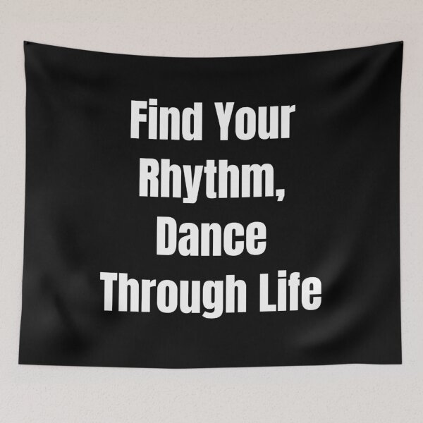 Item preview, Find Your Rhythm, Dance Through Life (White Text) designed and sold by QuoteeApparel.