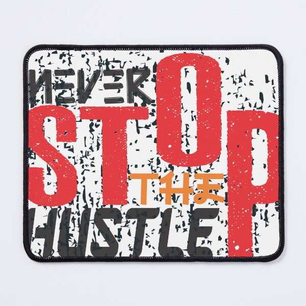Item preview, Never Stop the Hustle designed and sold by Artist300DPI.
