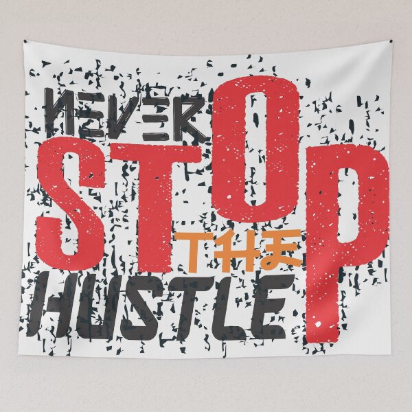 Item preview, Never Stop the Hustle designed and sold by Artist300DPI.