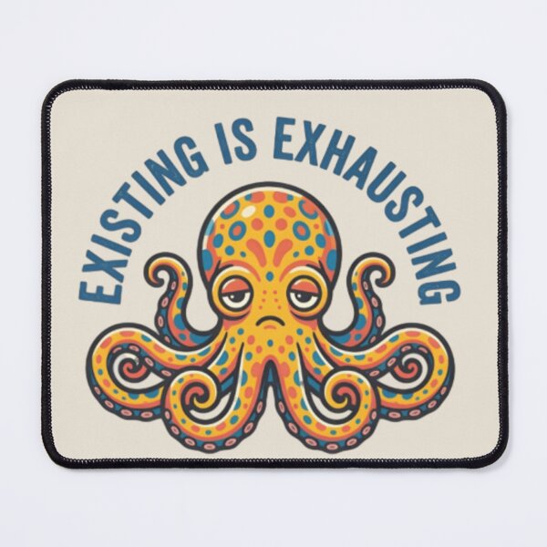 Item preview, Existing Is Exhausting Octopus T-Shirt & Sticker – Funny Burnout Sea Creature Meme for Introverts designed and sold by ZyxDes.
