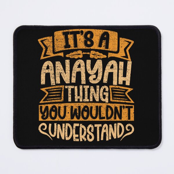 Item preview, It's A Anayah Thing You Wouldn't Understand designed and sold by el-meehdi.