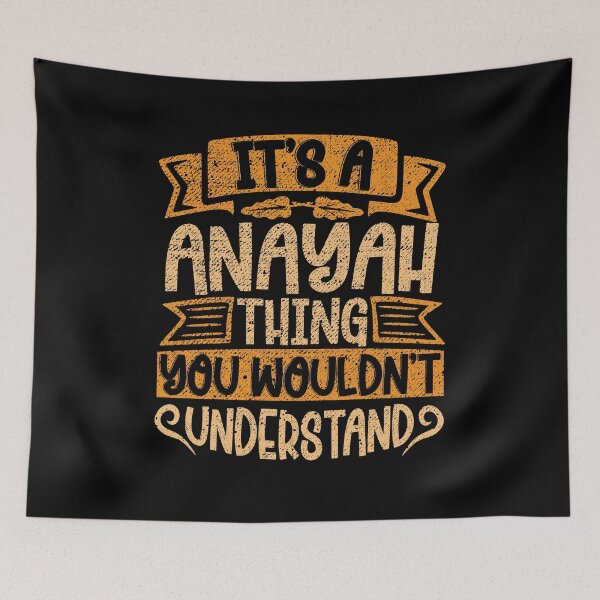 Item preview, It's A Anayah Thing You Wouldn't Understand designed and sold by el-meehdi.