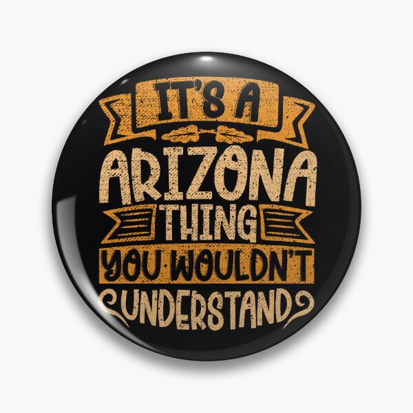 Item preview, It's A Arizona Thing You Wouldn't Understand designed and sold by el-meehdi.