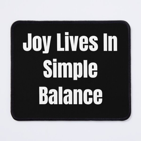 Item preview, Joy Lives In Simple Balance (White Text) designed and sold by QuoteeApparel.