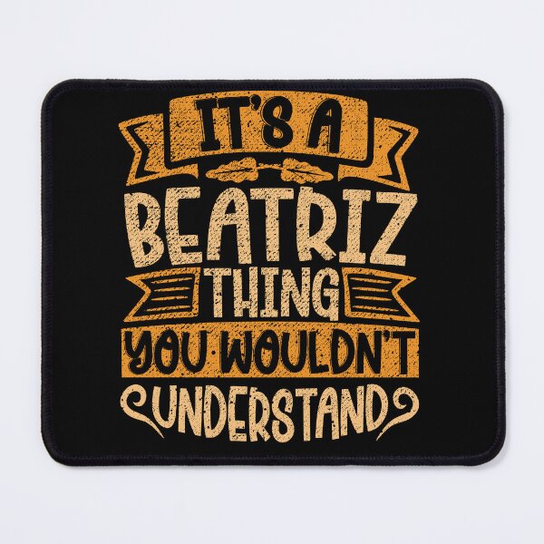 Item preview, It's A Beatriz Thing You Wouldn't Understand designed and sold by el-meehdi.