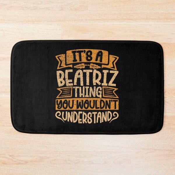 Item preview, It's A Beatriz Thing You Wouldn't Understand designed and sold by el-meehdi.