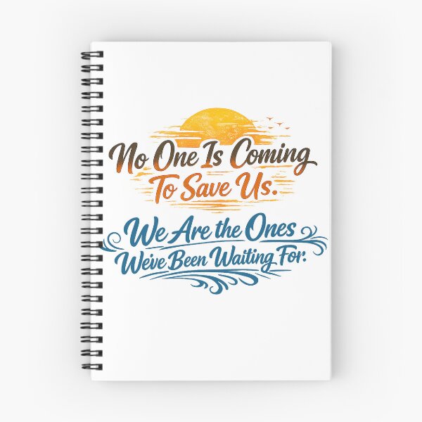 Item preview, No One Is Coming To Save Us, We Are The Ones We've Been Waiting For designed and sold by To101ARt.