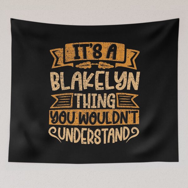 Item preview, It's A Blakelyn Thing You Wouldn't Understand designed and sold by el-meehdi.