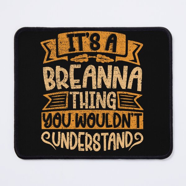 Item preview, It's A Breanna Thing You Wouldn't Understand designed and sold by el-meehdi.