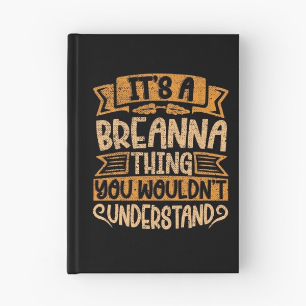 Item preview, It's A Breanna Thing You Wouldn't Understand designed and sold by el-meehdi.