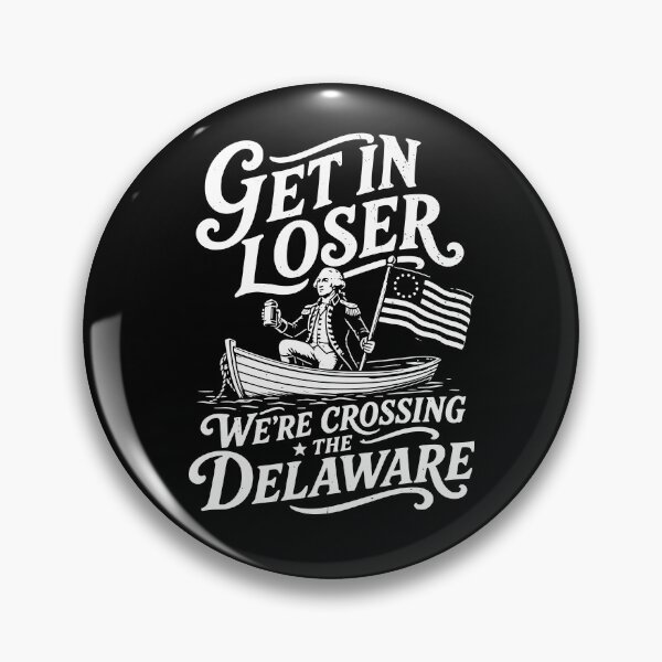 Item preview, Get In Loser We're Crossing The Delaware designed and sold by ladycerebellum.