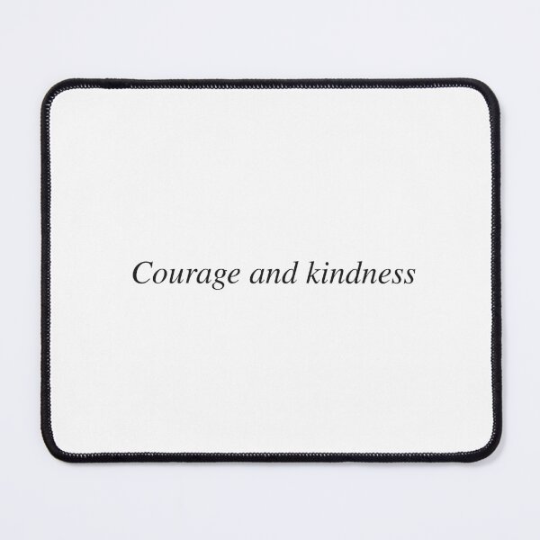 Item preview, Courage and kindness designed and sold by AnotherSaying.