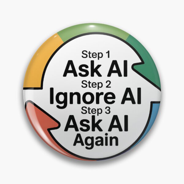 Item preview, Ask AI Ignore AI Ask AI Again Tech Humor designed and sold by Bianca Oltean.