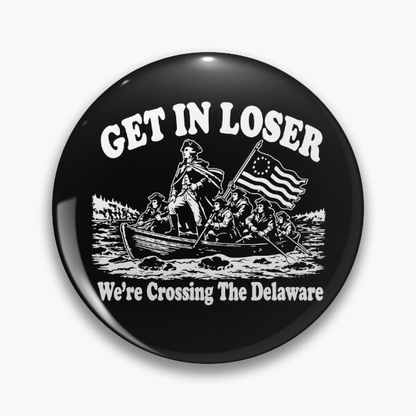 Item preview, Get In Loser We're Crossing The Delaware designed and sold by ladycerebellum.