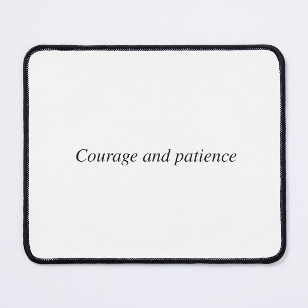 Item preview, Courage and patience designed and sold by AnotherSaying.