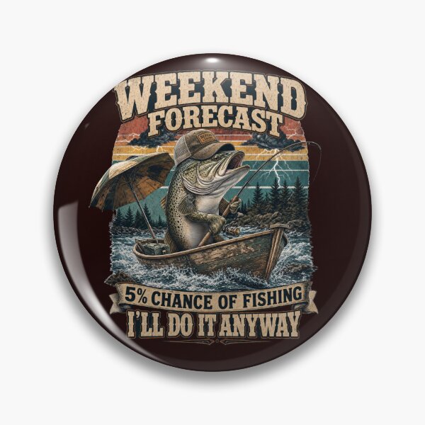 Item preview, Weekend Forecast 5% Chance of Fishing I'll do it anyway designed and sold by ParadoxParadox.