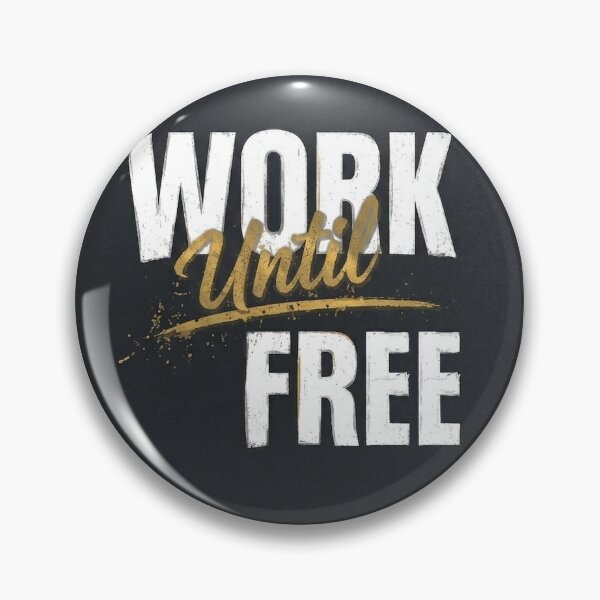 Item preview, Work Until Free Motivational Quote designed and sold by ShiftAndGrow.