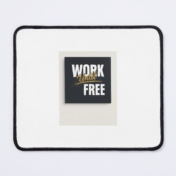 Item preview, Work Until Free Motivational Quote designed and sold by ShiftAndGrow.