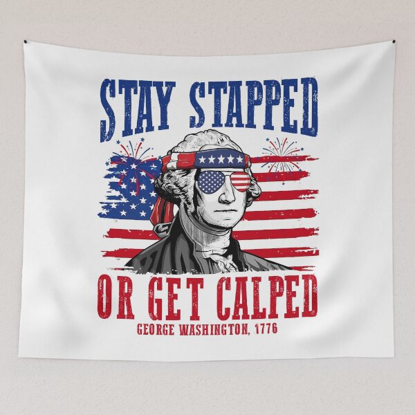 Item preview, Stay Strapped or Get Clapped George Washington 1776 Funny 4th of July designed and sold by DoubleLoadCJ.