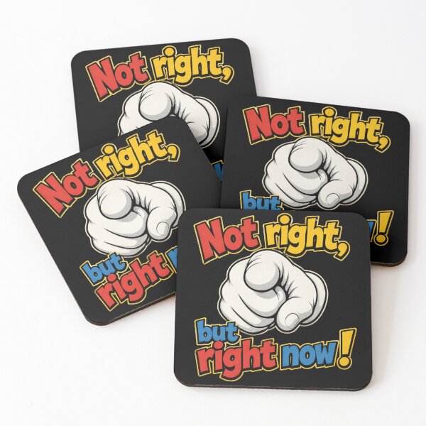 Item preview, Not right, but right now funny boss joke designed and sold by Applecrunch.
