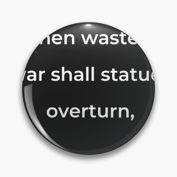 Item preview, "When wasteful war shall statues overturn," - print white designed and sold by ariksworld.
