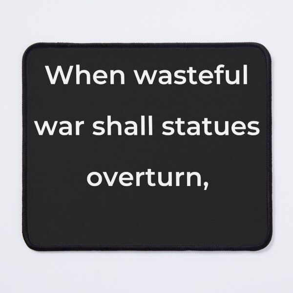 Item preview, "When wasteful war shall statues overturn," - print white designed and sold by ariksworld.