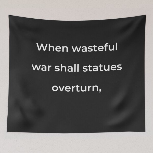 Item preview, "When wasteful war shall statues overturn," - print white designed and sold by ariksworld.
