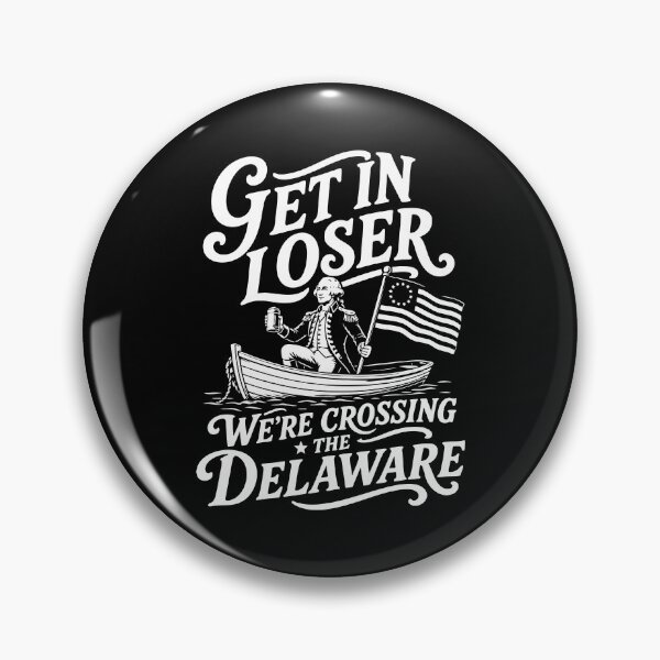 Item preview, Get in Loser We're Crossing The Delaware designed and sold by ElizabethMorri2.
