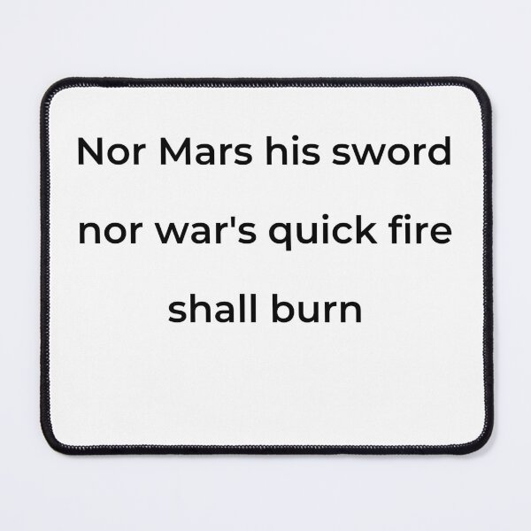 Item preview, "Nor Mars his sword nor war's quick fire shall burn" - print black designed and sold by ariksworld.