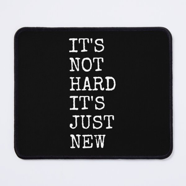 Item preview, It's Not Hard It's Just New designed and sold by PublicArtDesign.