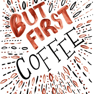 Artwork thumbnail, But First, Coffee by MathisDesigns