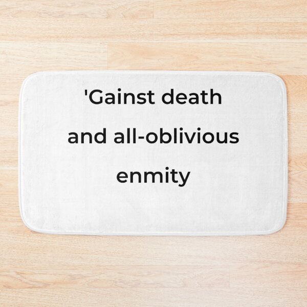 Item preview, "’Gainst death and all-oblivious enmity" - print black designed and sold by ariksworld.