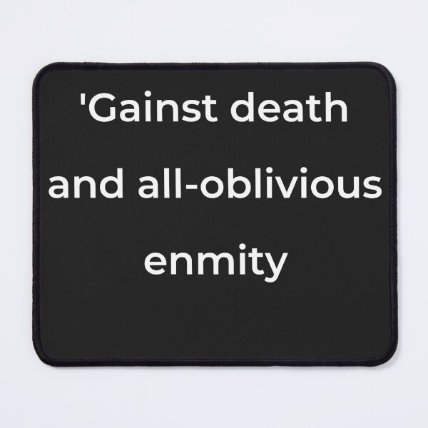 Item preview, "’Gainst death and all-oblivious enmity" - print white designed and sold by ariksworld.