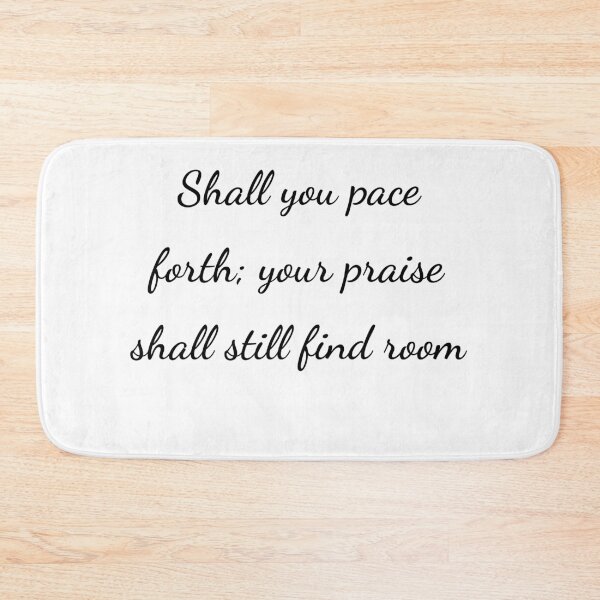 Item preview, "Shall you pace forth; your praise shall still find room" - handwriting black designed and sold by ariksworld.