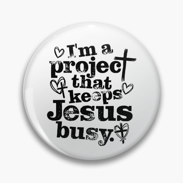 Item preview, I'm The Project That Keeps Jesus Busy designed and sold by CharmiA Fox.