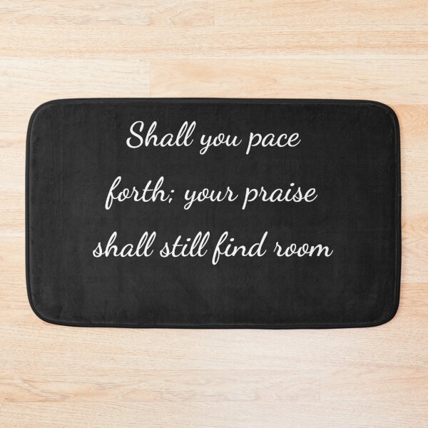 Item preview, "Shall you pace forth; your praise shall still find room" - handwriting white designed and sold by ariksworld.