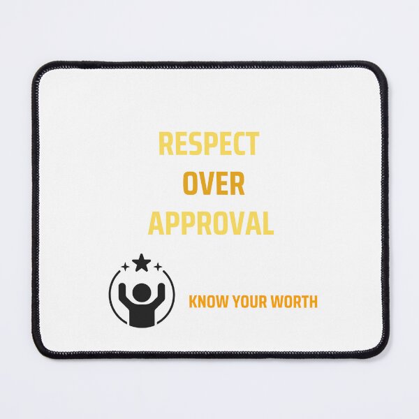 Item preview, Respect Over Approval designed and sold by Aarav39.