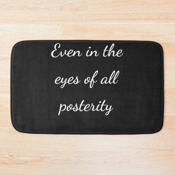 Item preview, "Even in the eyes of all posterity" - handwriting white designed and sold by ariksworld.