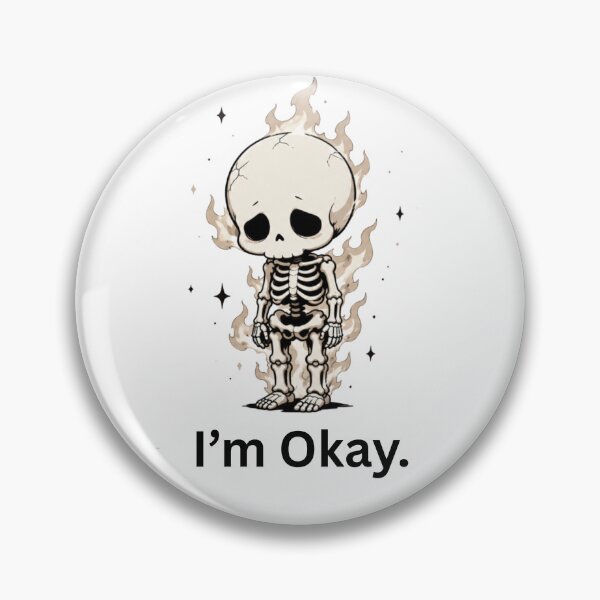 Item preview, I’m Okay Burning Skeleton designed and sold by MoodSupplyStudio.