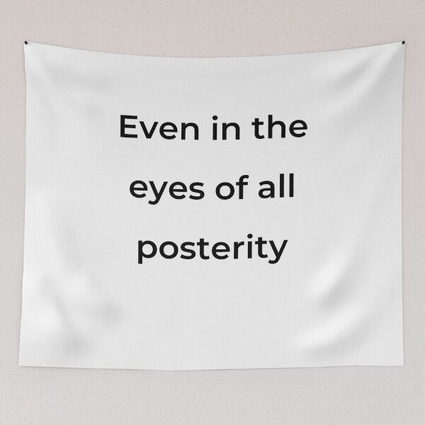 Item preview, "Even in the eyes of all posterity" - print black designed and sold by ariksworld.