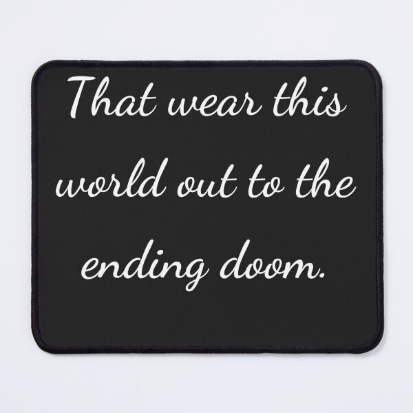 Item preview, "That wear this world out to the ending doom." - handwriting white designed and sold by ariksworld.