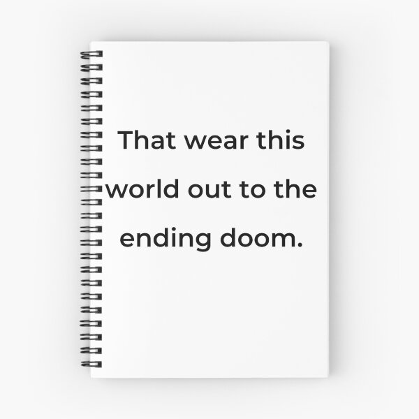 Item preview, "That wear this world out to the ending doom." - print black designed and sold by ariksworld.