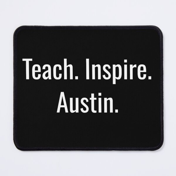 Item preview, Teach. Inspire. Austin. (White Text) designed and sold by City Makers.