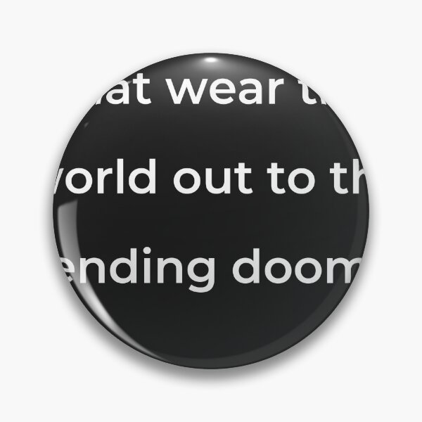 Item preview, "That wear this world out to the ending doom." - print white designed and sold by ariksworld.